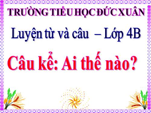 Tuần 21. Câu kể Ai thế nào?