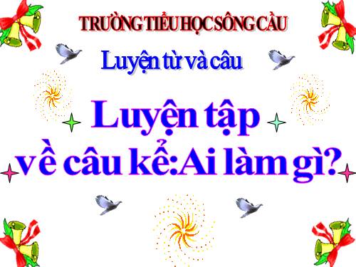 Tuần 20. Luyện tập về câu kể Ai làm gì?