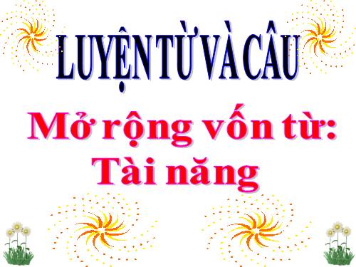 Tuần 19. MRVT: Tài năng