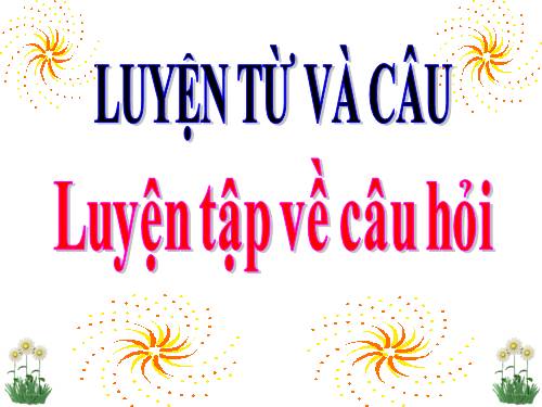 Tuần 14. Luyện tập về câu hỏi