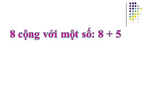 8 cộng với một số: 8 + 5