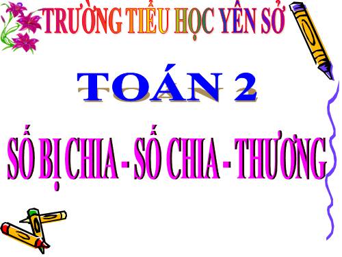 Số bị chia - Số chia - Thương