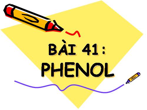 Bài 41. Phenol