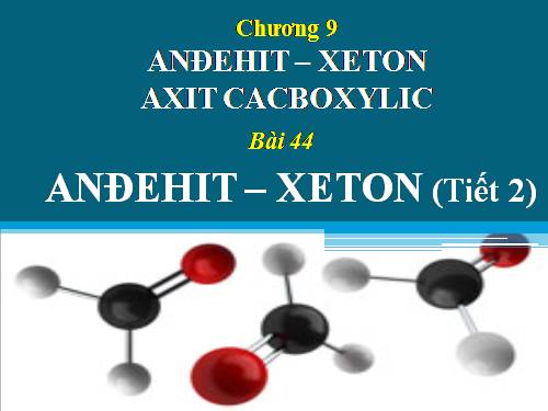 Bài 44. Anđehit - Xeton