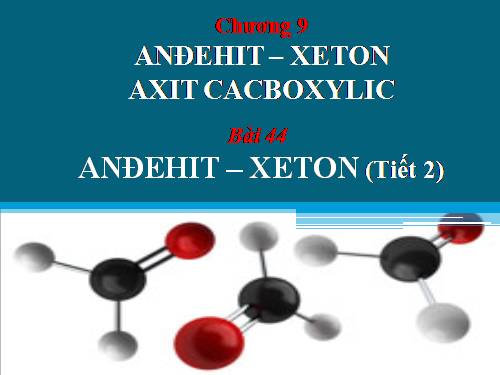 Bài 44. Anđehit - Xeton