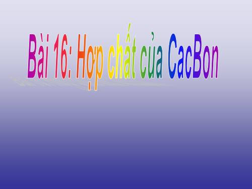 Bài 16. Hợp chất của cacbon