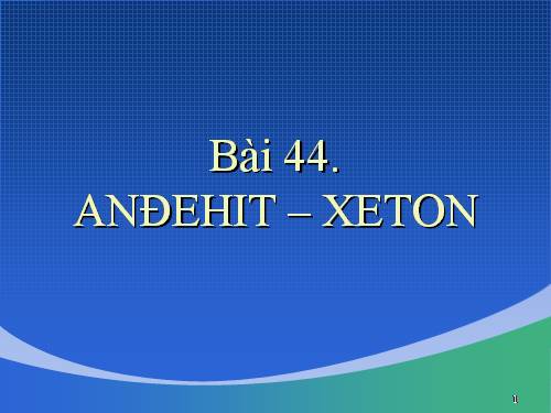 Bài 44. Anđehit - Xeton