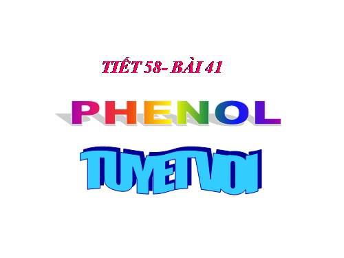 Bài 41. Phenol