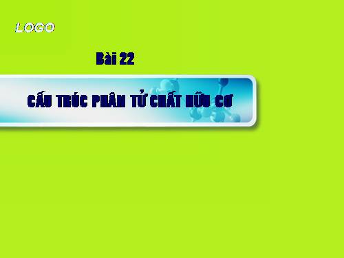 Bài 22. Cấu trúc phân tử hợp chất hữu cơ