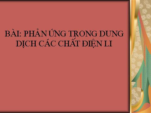 Bài 4. Phản ứng trao đổi ion trong dung dịch các chất điện li