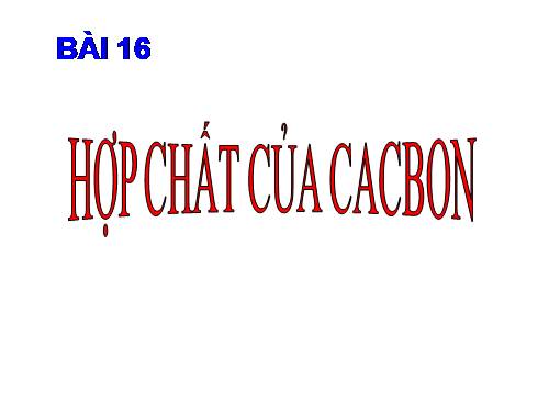 Bài 16. Hợp chất của cacbon