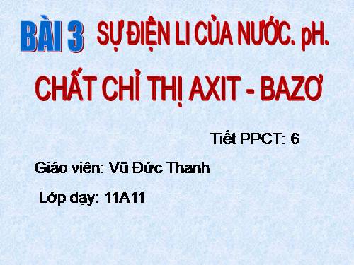 Bài 3. Sự điện li của nước, PH. Chất chỉ thị axit-bazơ