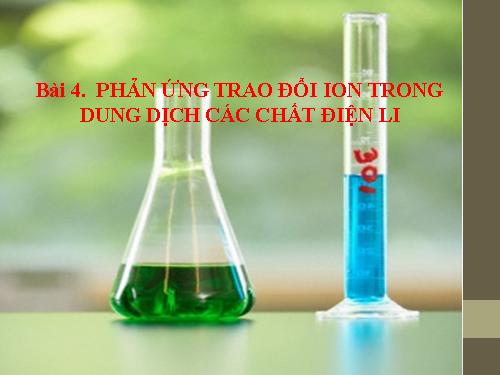 Bài 4. Phản ứng trao đổi ion trong dung dịch các chất điện li