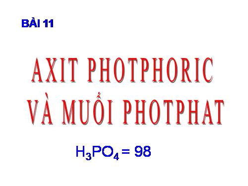 Bài 11. Axit photphoric và muối photphat