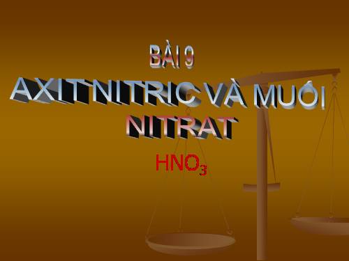 Bài 9. Axit nitric và muối nitrat