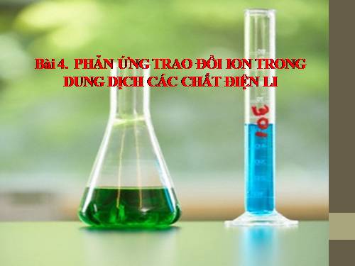 Bài 4. Phản ứng trao đổi ion trong dung dịch các chất điện li