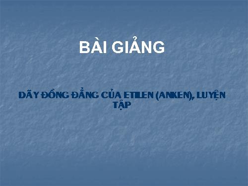 Bài 31. Luyện tập: Anken và Ankađien