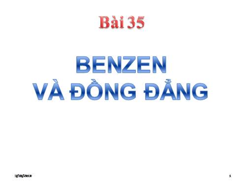 Bài 35. Benzen và đồng đẳng. Một số hiđrocacbon thơm khác