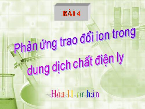 Bài 4. Phản ứng trao đổi ion trong dung dịch các chất điện li