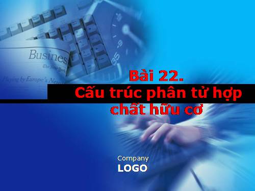 Bài 22. Cấu trúc phân tử hợp chất hữu cơ