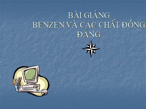 Bài 35. Benzen và đồng đẳng. Một số hiđrocacbon thơm khác