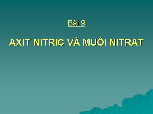 Bài 9. Axit nitric và muối nitrat