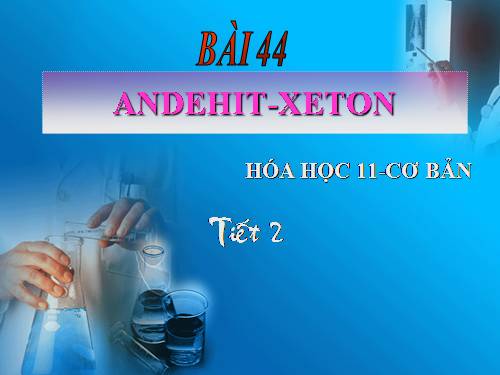 Bài 44. Anđehit - Xeton