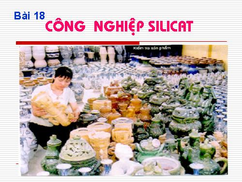 Bài 18. Công nghiệp silicat