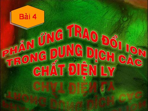 Bài 4. Phản ứng trao đổi ion trong dung dịch các chất điện li