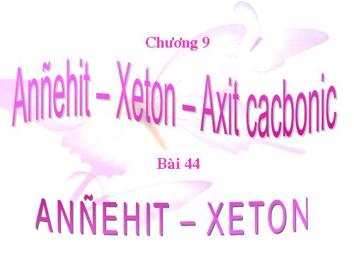 Bài 44. Anđehit - Xeton