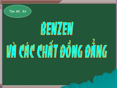 Bài 35. Benzen và đồng đẳng. Một số hiđrocacbon thơm khác