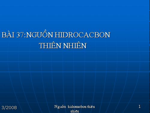 Bài 37. Nguồn hiđrocacbon thiên nhiên