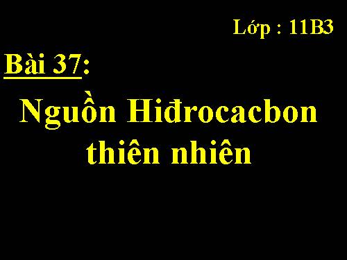 Bài 37. Nguồn hiđrocacbon thiên nhiên