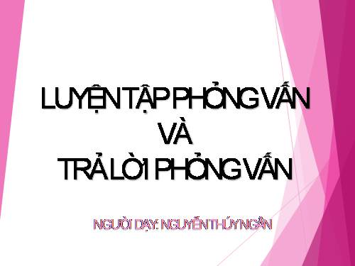 Tuần 18. Luyện tập phỏng vấn và trả lời phỏng vấn