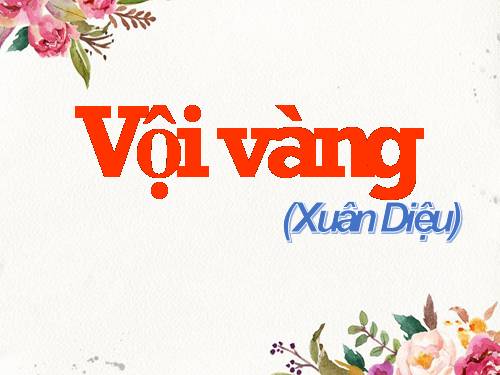 Tuần 21. Vội vàng