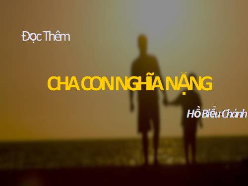 Tuần 15. Đọc thêm: Cha con nghĩa nặng