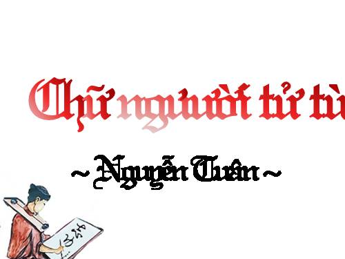 Tuần 11. Chữ người tử tù