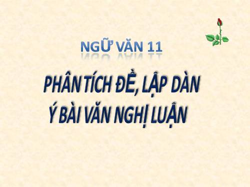 Tuần 2. Phân tích đề, lập dàn ý bài văn nghị luận