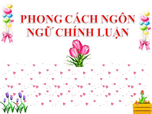 Tuần 30. Phong cách ngôn ngữ chính luận