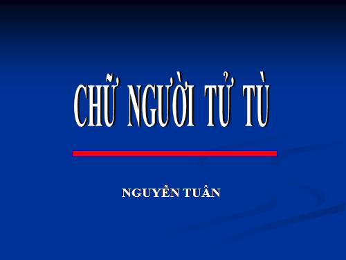 Tuần 11. Chữ người tử tù