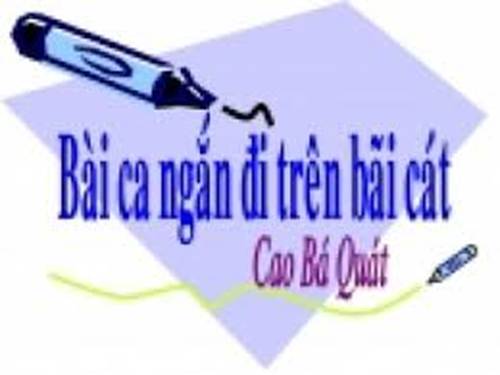 Tuần 4. Bài ca ngắn đi trên bãi cát (Sa hành đoản ca)