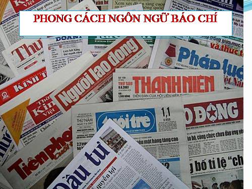 Tuần 13. Phong cách ngôn ngữ báo chí (tiếp theo)