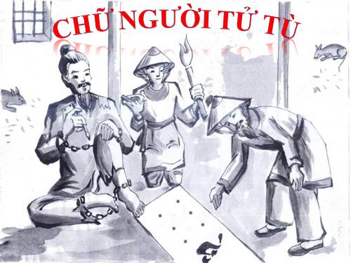 Tuần 11. Chữ người tử tù