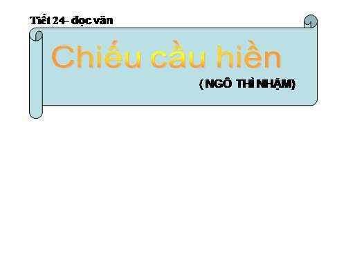 Tuần 7. Chiếu cầu hiền (Cầu hiền chiếu)