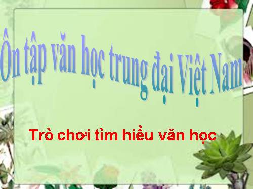 Tuần 8. Ôn tập văn học trung đại Việt Nam