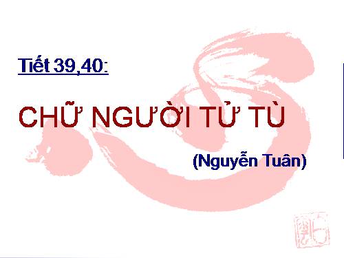 Tuần 11. Chữ người tử tù