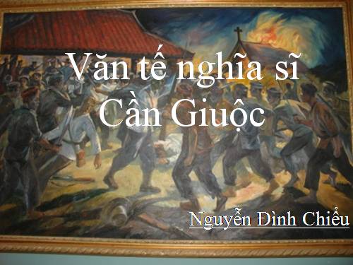 Tuần 6. Văn tế nghĩa sĩ cần Giuộc