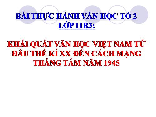 Tuần 9. Khái quát văn học Việt Nam từ đầu thế kỉ XX đến Cách mạng tháng Tám năm 1945