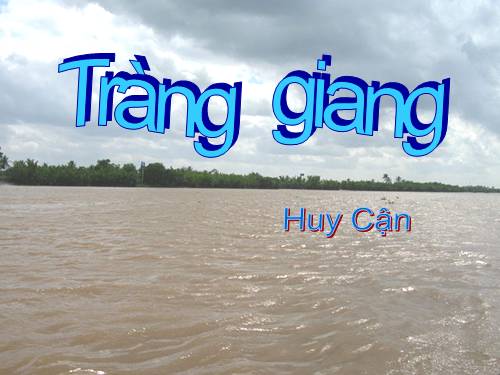 Tuần 22. Tràng giang