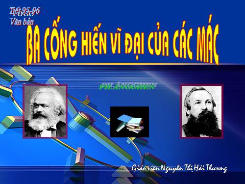 Tuần 30. Ba cống hiến vĩ đại của Các Mác